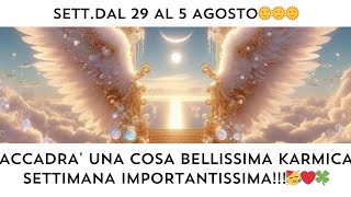 🔮 SETT 29 5 AGOSTO🌞 ARRIVA UN BELLISSIMO EVENTO KARMICO INASPETTATO🔮 SETTIMANA IMPORTANTISSIMA [upl. by Dierdre]