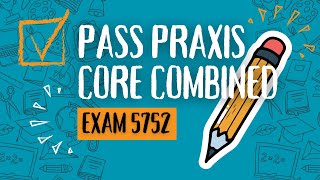 Pass the Praxis Core Combined Exam 5752 A Comprehensive Study Guide [upl. by Heywood]