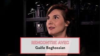 Rencontre avec Gaële Boghossian [upl. by Taffy884]