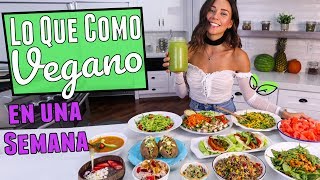 LO QUE COMO EN UNA SEMANA Recetas Veganas Fáciles y Saludables [upl. by Nylynnej]