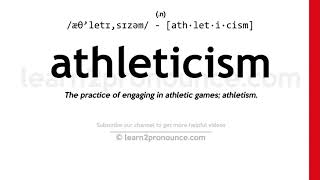 Pronunciation of Athleticism  Definition of Athleticism [upl. by Eah]