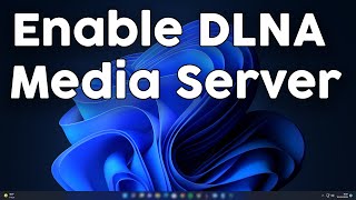 How To Enable DLNA Media Server on Windows 11 [upl. by Tomaso965]