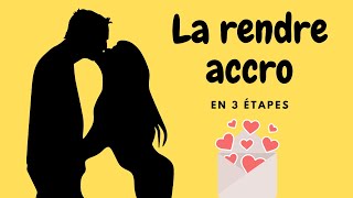 3 étapes pour rendre une fille accro de toi  Comment rendre une femme accro de vous [upl. by Hajed174]