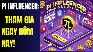 Tham gia Pi Influencer trong 24 giờ để có trải nghiệm thay đổi cuộc sống [upl. by Sara]