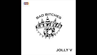 Jolly V  Bad Bitches [upl. by Werbel]