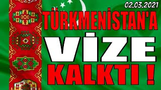 Vize Kalktı Türkmenistan’a Vizesiz Giriş  BM Üyesi Ülkelere Vizesiz Giriş Kararı [upl. by Pennington]