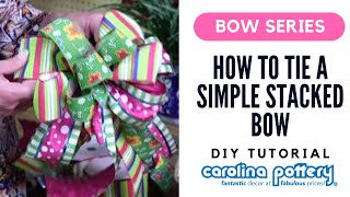 How to Tie a Simple Stacked Bow  Carolina Pottery [upl. by Iadrahs709]