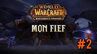 Warlords of Draenor 2  construction de mon fief [upl. by Nannerb]