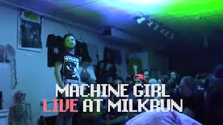 MACHINE GIRL LIVE AT MILKRUN  REUPLOAD [upl. by Nosyla821]