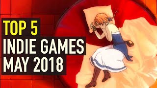 Top 5 Best Looking Indie Games to Watch  May 2018 [upl. by Nueormahc]