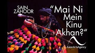 Sain Zahoor  Mai Ni Mein Kinu Akhan  Asian Arts Agency [upl. by Jere]