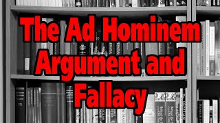 The Ad Hominem Argument and Fallacy [upl. by Lancaster325]