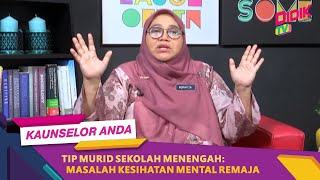 Kaunselor Anda 2021  Tip Murid Sekolah Menengah  Masalah Kesihatan Mental Remaja [upl. by Atinnek]