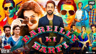 Bareilly Ki Barfi Full Movie  Ayushmann Khurrana  Rajkummar Rao  Kriti Sanon  Review amp Facts HD [upl. by Amitaf]