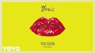 Vanic  Too Soon Audio ft Maty Noyes [upl. by Iyre]