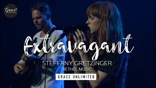 Extravagant  Steffany Gretzinger  Bethel [upl. by Etat]