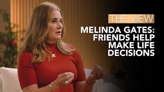 Melinda Gates Friends Help Make Life Decisions  The View [upl. by Ahsimed253]