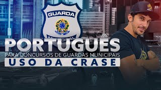 PORTUGUÊS PARA CONCURSOS DE GUARDAS MUNICIPAIS  USO DA CRASE [upl. by Mehsah]