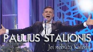 PAULIUS STALIONIS  Jei nebūtų Kalėdų [upl. by Cilo]