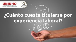 ¿Cuánto cuesta titularse por experiencia laboral  Acuerdo 286 SEP [upl. by Nosittam]