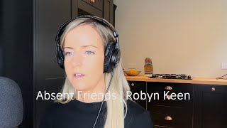 🎤Absent Friends 💙  Cover by Robyn Keen [upl. by Nomzaj279]