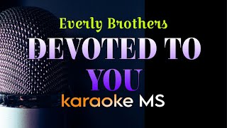 DEVOTED TO YOU EVERLY BROTHERS KARAOKE [upl. by Sapers]