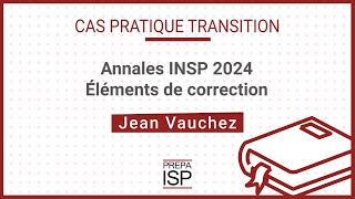 Annales INSP 2024  Cas pratique Transition [upl. by Benjamin618]