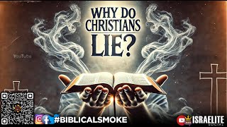 BiblicalSmoke Why Do Christians Lie [upl. by Alphonsine]