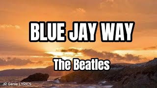 BLUE JAY WAY LYRICS  The Beatles [upl. by Yremogtnom570]