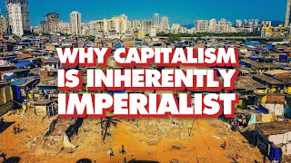 Why capitalism is inherently imperialist Class struggle at the international level [upl. by Ellehsor]