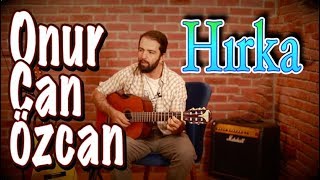 Onur Can Özcan HIRKA Orjinal Akor ve Orjinal Ritim Gitar Dersi [upl. by Sej588]