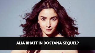 Alia Bhatt to be a part of Dostana sequel [upl. by Innig60]