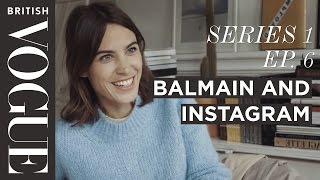 Alexa Chung on Social Media at Balmain with Rousteing  S1 E6  Future of Fashion  British Vogue [upl. by Gilpin]