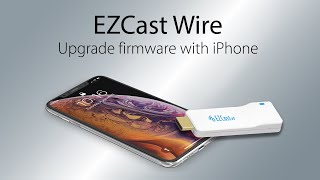 How to upgrade EZCast Wire firmware with iPhone [upl. by Ayeki757]