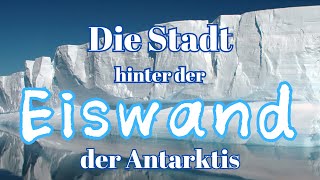 Die Stadt hinter der Eiswand der Antarktis  Auszug aus quotDie Eiserne Republikquot [upl. by Budwig]