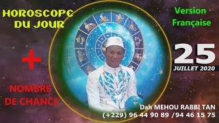 Horoscope du jour 25 Juillet 2020 en Français par lastrologue visionnaire Dah MEHOU Rabbi TAN [upl. by Etem]