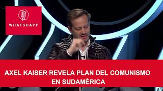 AXEL KAISER REVELA LO QUE CHAVEZ Y EL COMUNISMO CUBANO PLANEARON PARA SUDAMÈRICA [upl. by Aicenet]