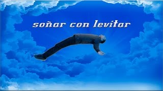 Soñar Con Levitar [upl. by Adnuhsal]