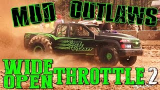 MUD OUTLAWS WIDE OPEN THROTTLE 2 [upl. by Nosral]