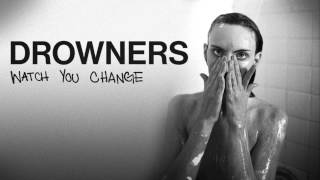 Drowners  Watch You Change Official [upl. by Sybila]