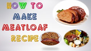 Meatloaf Recipe  How to make Meatloaf Recipe Easy  Recipes Expert [upl. by Elgar]