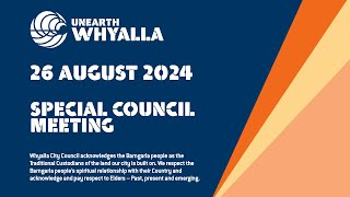 Special Council Meeting  26 August 2024  Whyalla City Council [upl. by Anaj570]