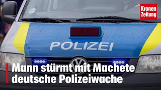 Drohte Beamten mit Tod Mann stürmt mit Machete deutsche Polizeiwache  kronetv NEWS [upl. by Haletky448]