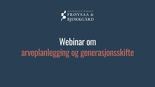 Arveplanlegging og generasjonsskifte  Webinar [upl. by Ttenrag688]