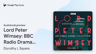 Lord Peter Wimsey BBC Radio Drama Collection… by Dorothy L Sayers · Audiobook preview [upl. by Aihcats]