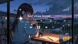 Heartache amp Tears  Deeply Emotional Sad Songs 😔  Sad Vibes Songs [upl. by Jala263]