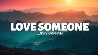 Lukas Graham  Love Someone Official Lyric [upl. by Nnylrac]