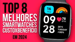 TOP 8 MELHORES SMARTWATCHES  CUSTO BENEFÍCIO em 2024 [upl. by Wrennie]