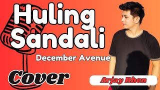 HULING SANDALI  December Avenue  ARJAY BHEN COVER [upl. by Dewey]