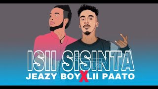 JEAZY BOY FT LII PAATO  ISII SISINTA  OFFICIAL LYRICS 2021 [upl. by Oidgime941]